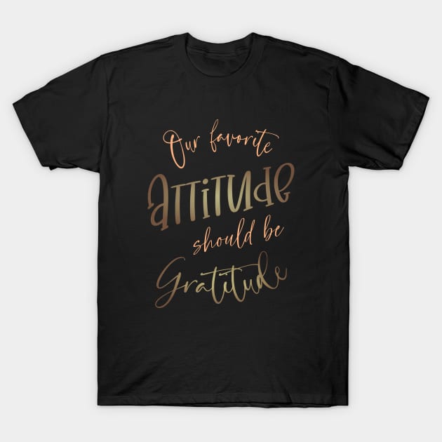 Our favorite attitude should be gratitude, Gratitude Quote, High visibility T-Shirt by FlyingWhale369